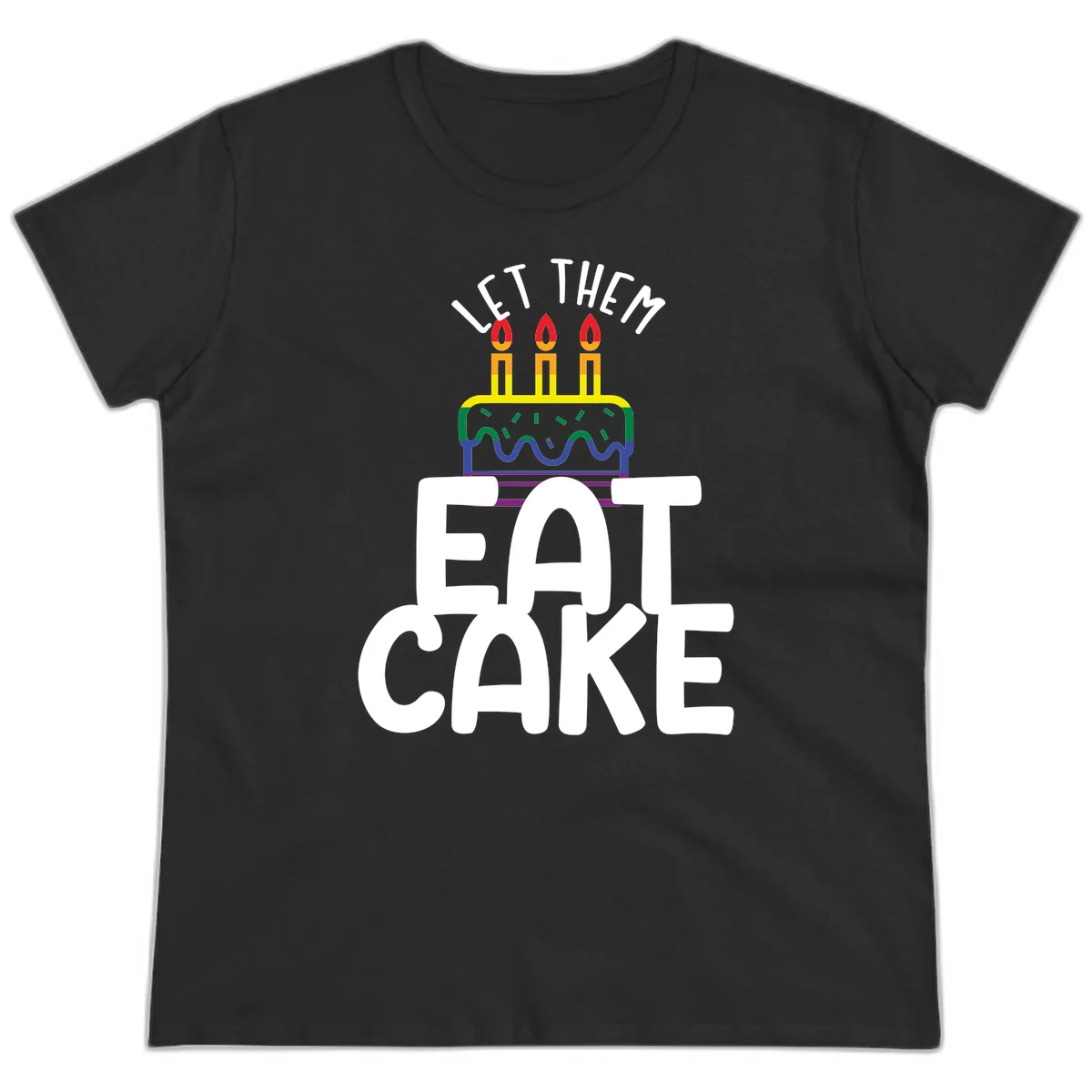 Rainbow-layered birthday cake with three candles above bold white text reading 'Let Them Eat Cake' - a Pride-themed design in Black