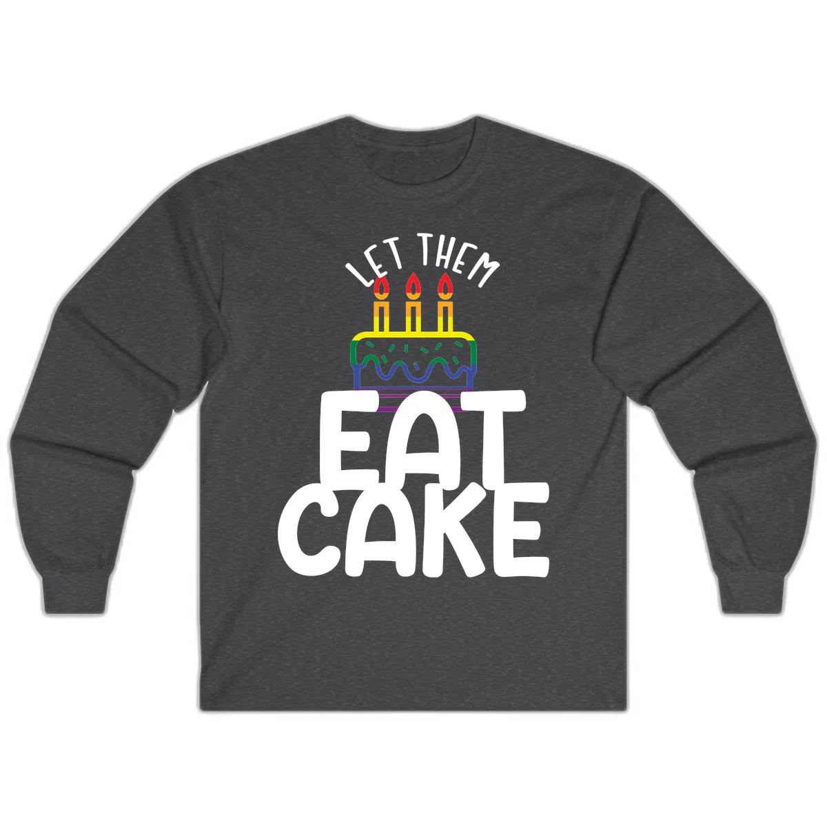 Rainbow-layered birthday cake with three candles above bold white text reading 'Let Them Eat Cake' - a Pride-themed design in Dark Heather