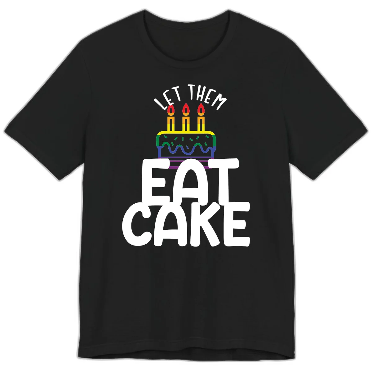 Rainbow-layered birthday cake with three candles above bold white text reading 'Let Them Eat Cake' - a Pride-themed design in Black