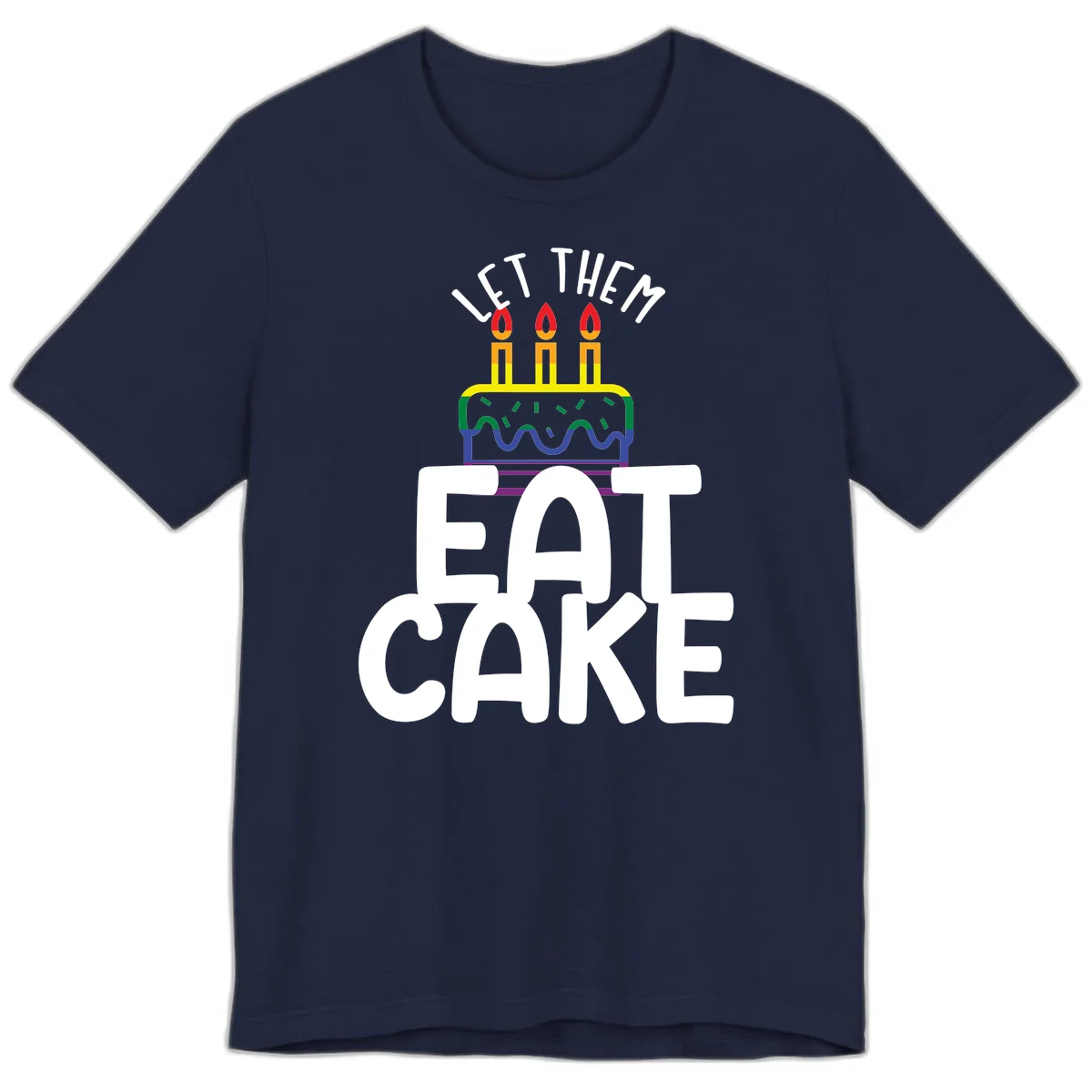 Rainbow-layered birthday cake with three candles above bold white text reading 'Let Them Eat Cake' - a Pride-themed design in Navy