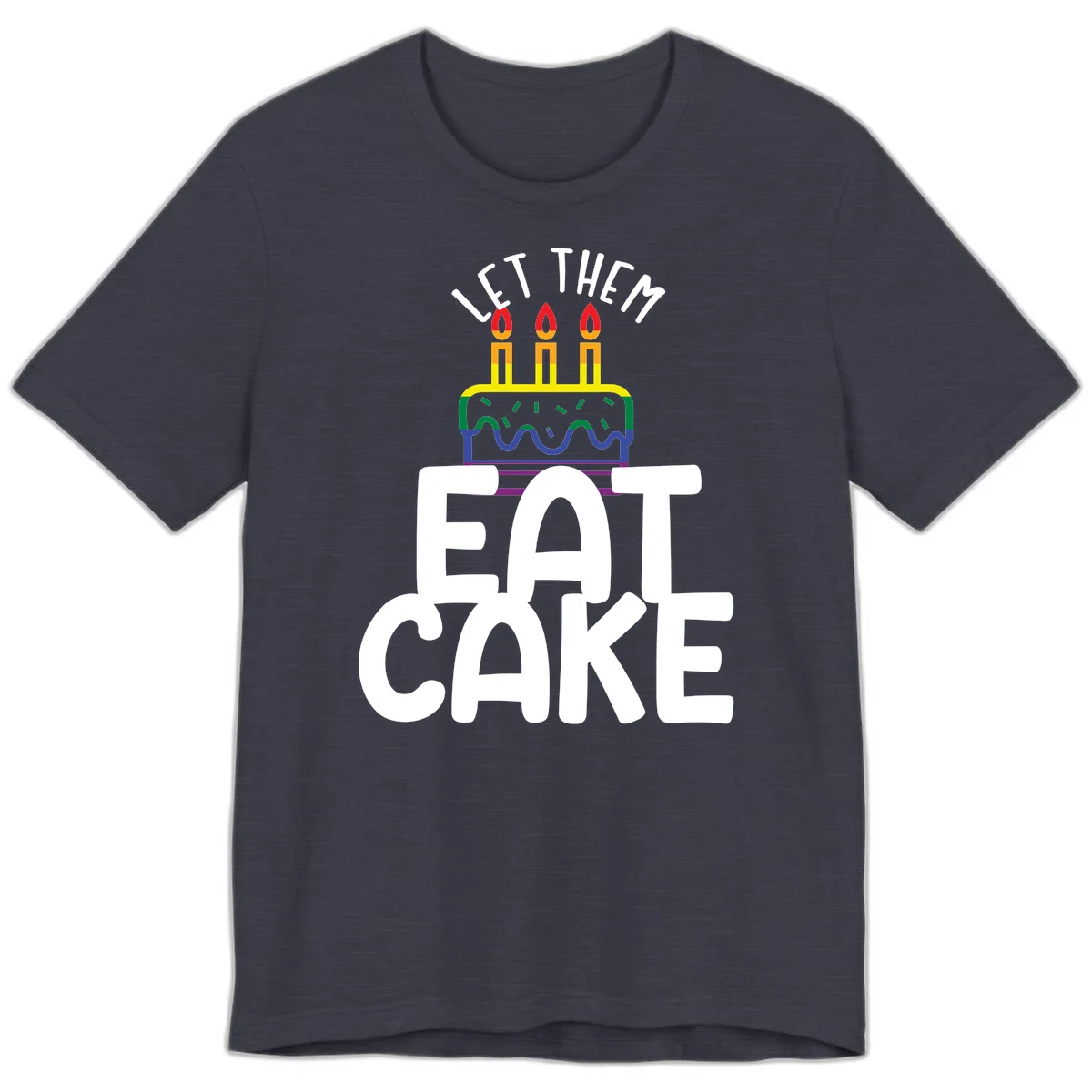 Rainbow-layered birthday cake with three candles above bold white text reading 'Let Them Eat Cake' - a Pride-themed design in Heather Midnight Navy