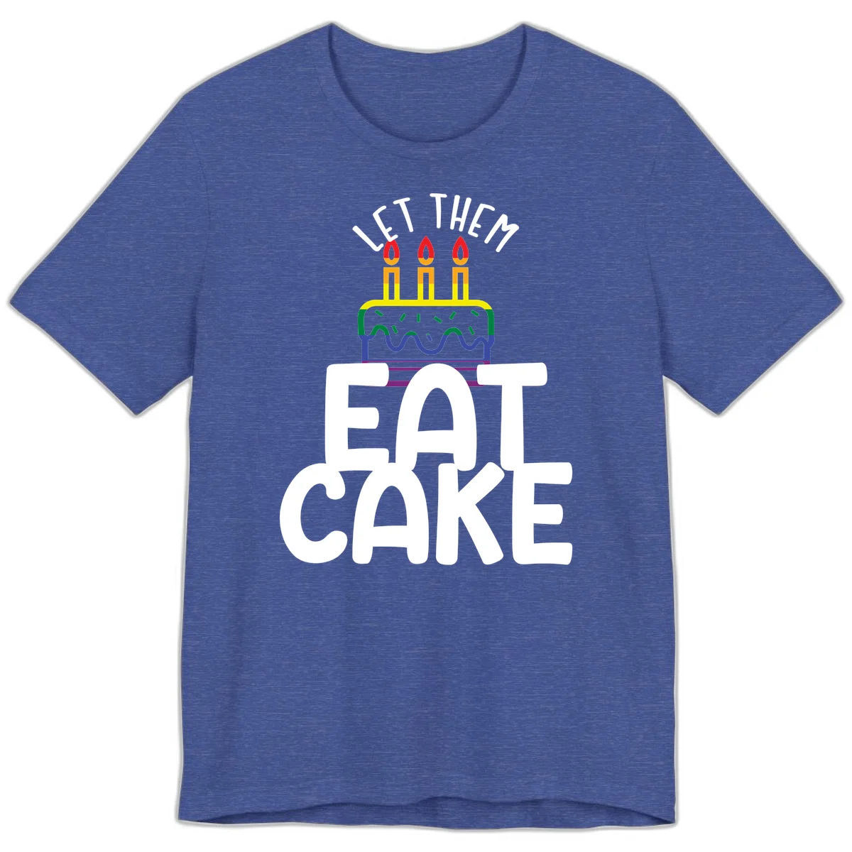 Rainbow-layered birthday cake with three candles above bold white text reading 'Let Them Eat Cake' - a Pride-themed design in Heather True Royal