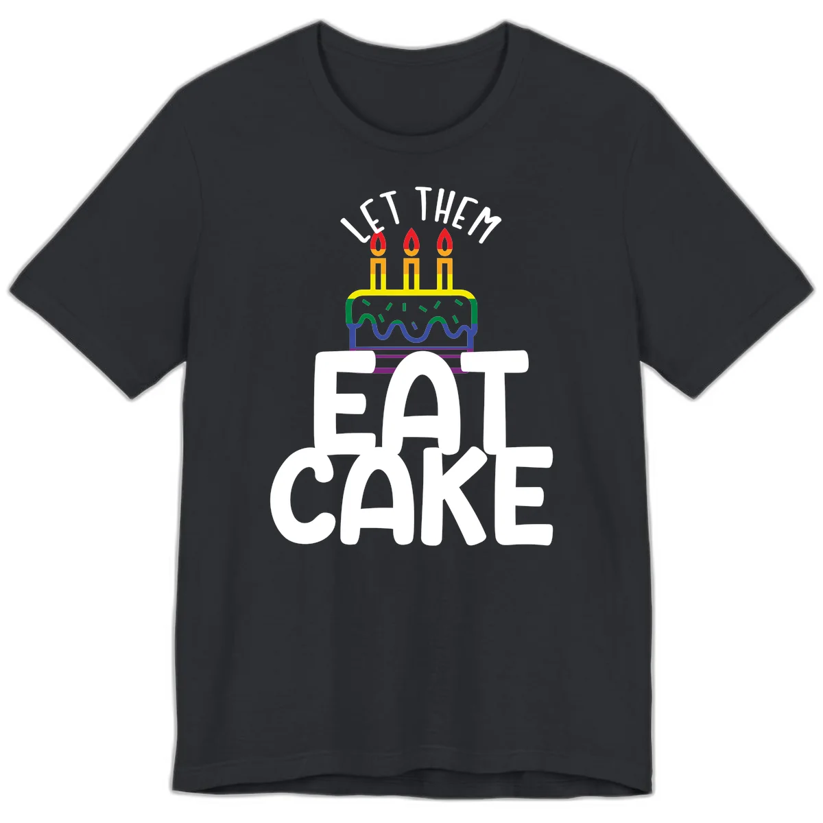 Rainbow-layered birthday cake with three candles above bold white text reading 'Let Them Eat Cake' - a Pride-themed design in Vintage Black