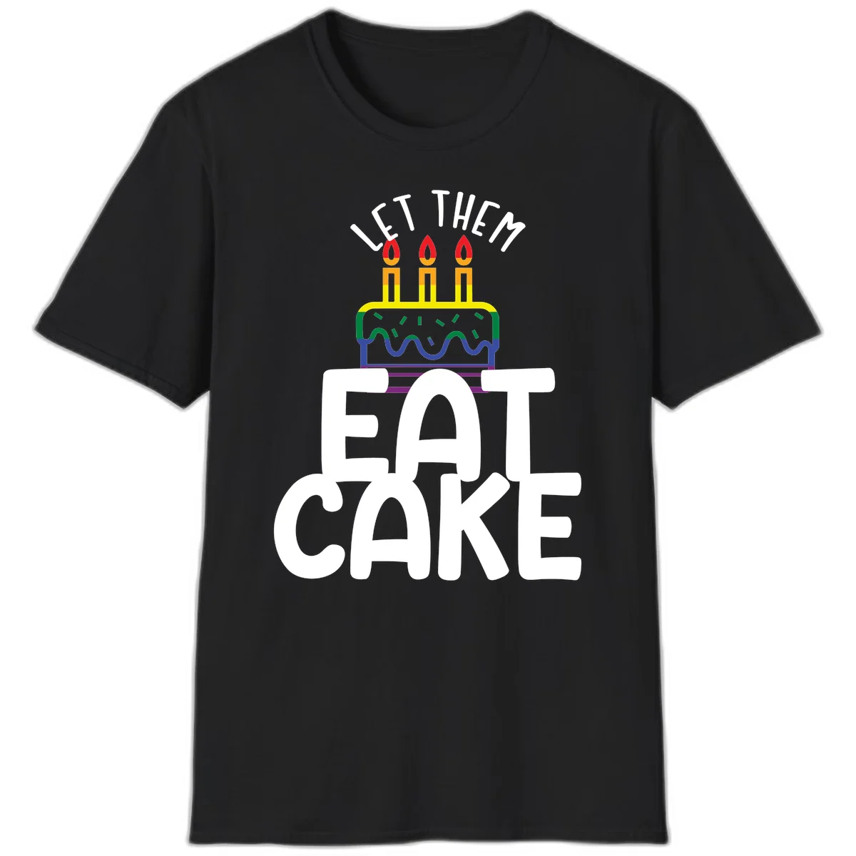 Rainbow-layered birthday cake with three candles above bold white text reading 'Let Them Eat Cake' - a Pride-themed design in Black