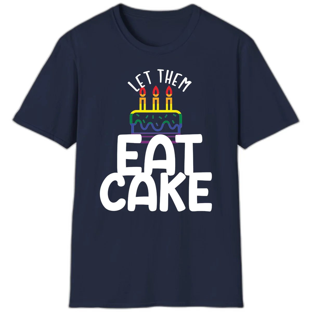 Rainbow-layered birthday cake with three candles above bold white text reading 'Let Them Eat Cake' - a Pride-themed design in Navy