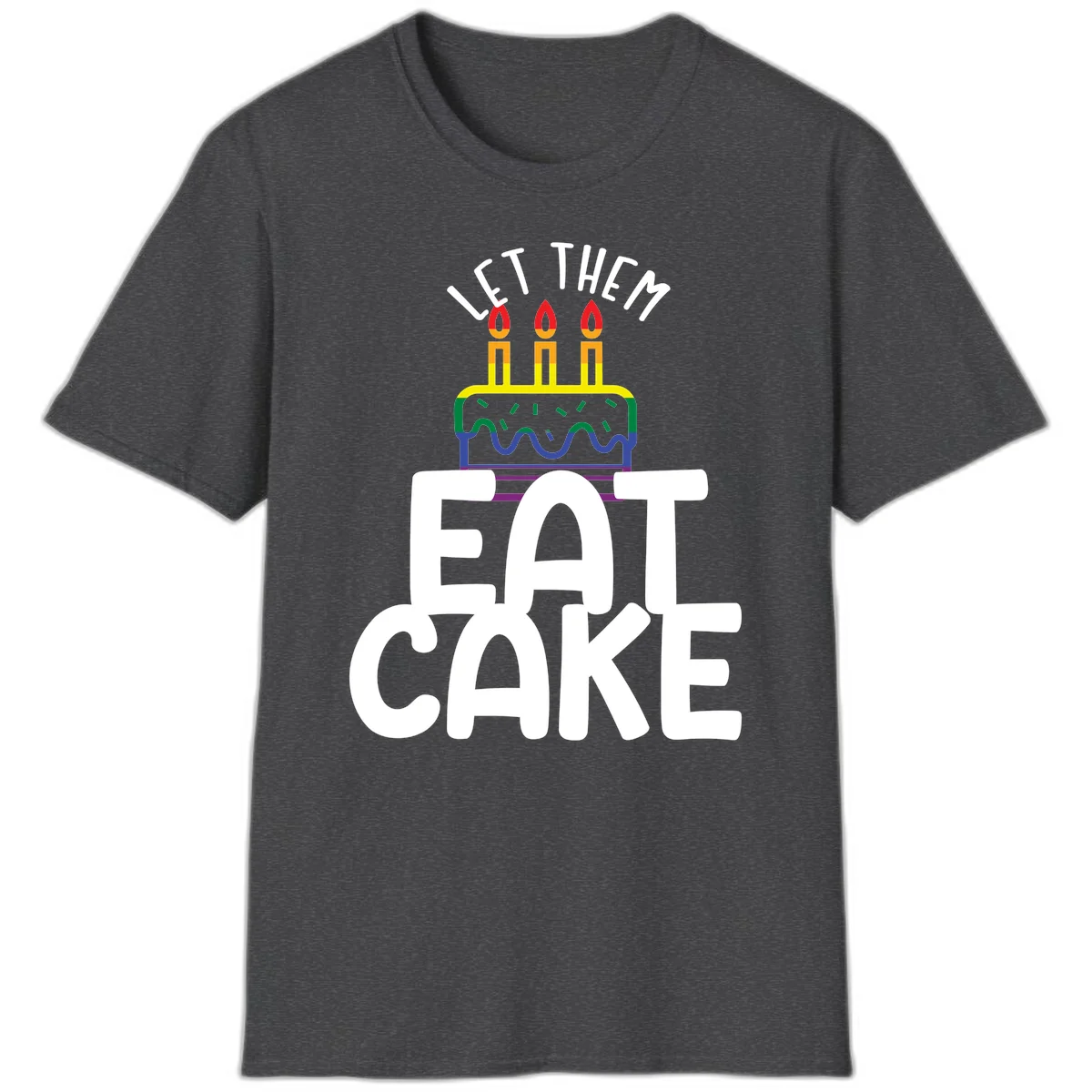 Rainbow-layered birthday cake with three candles above bold white text reading 'Let Them Eat Cake' - a Pride-themed design in Dark Heather
