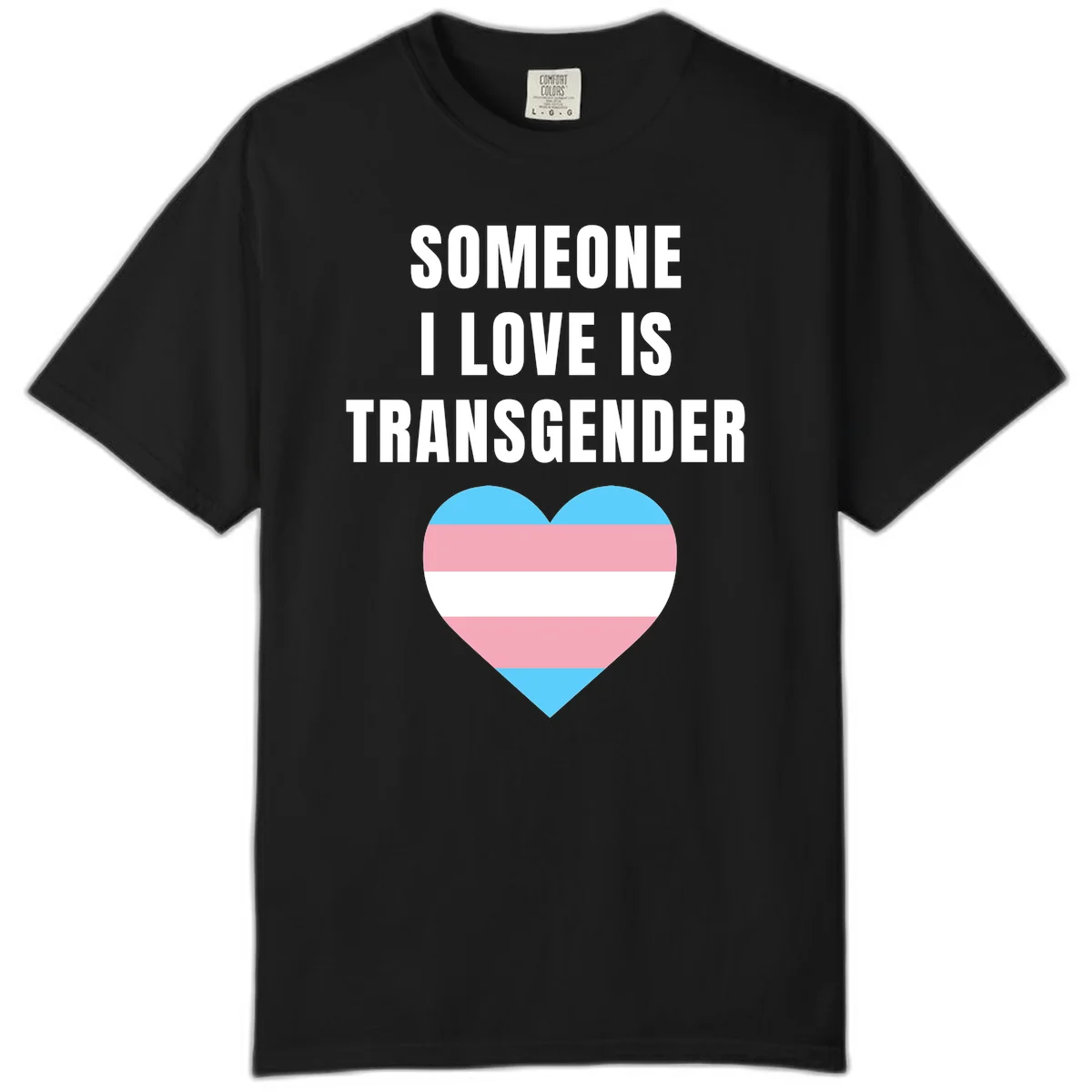 Gray background with white text reading 'Someone I Love Is Transgender' above a heart featuring blue, pink, and white transgender flag stripes in Black