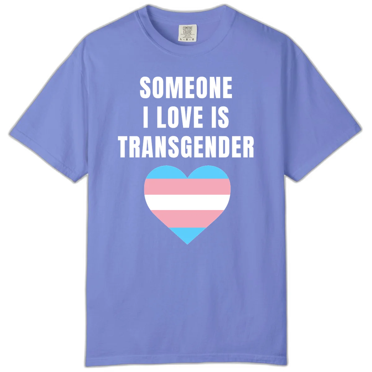 Gray background with white text reading 'Someone I Love Is Transgender' above a heart featuring blue, pink, and white transgender flag stripes in Flo Blue