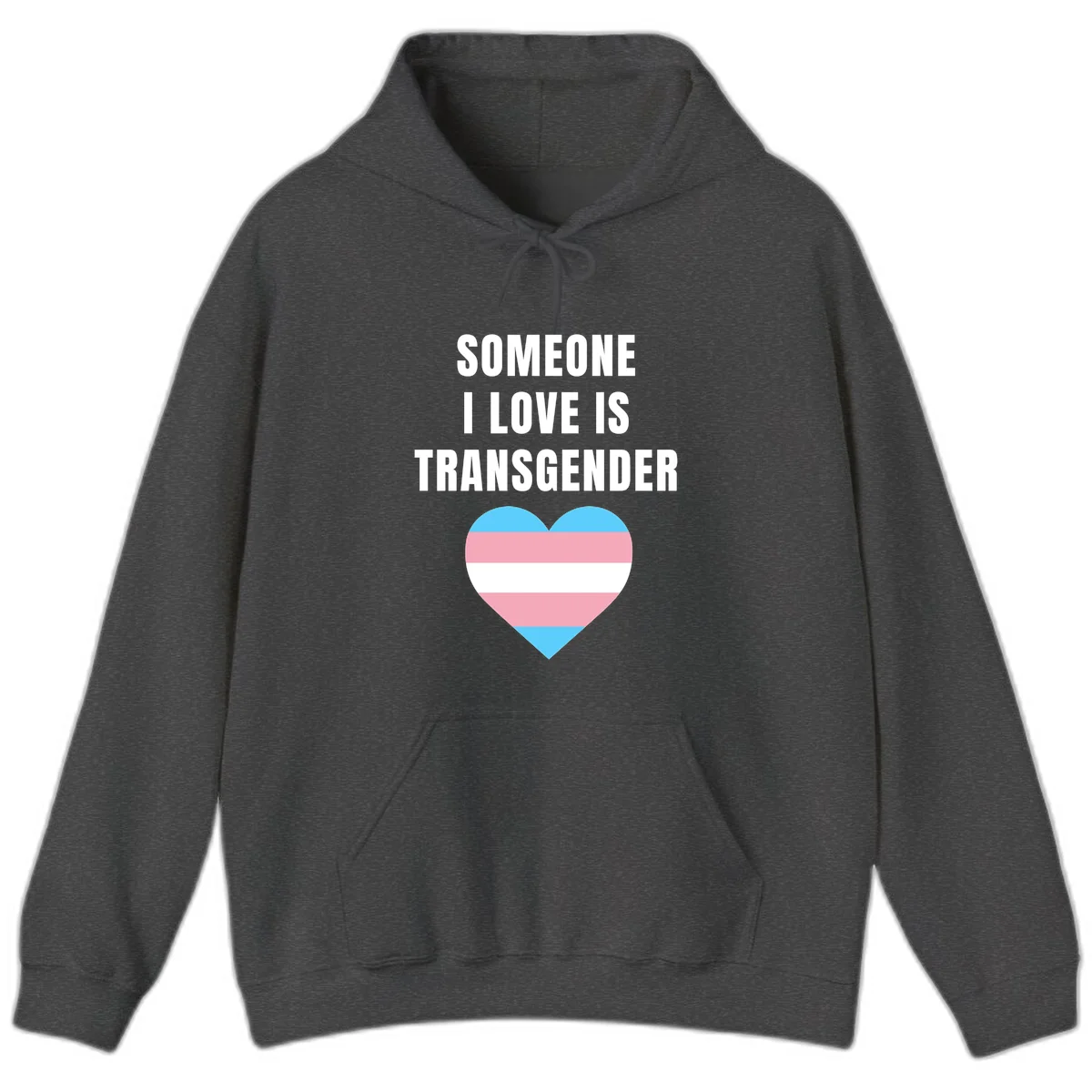 Gray background with white text reading 'Someone I Love Is Transgender' above a heart featuring blue, pink, and white transgender flag stripes in Dark Heather