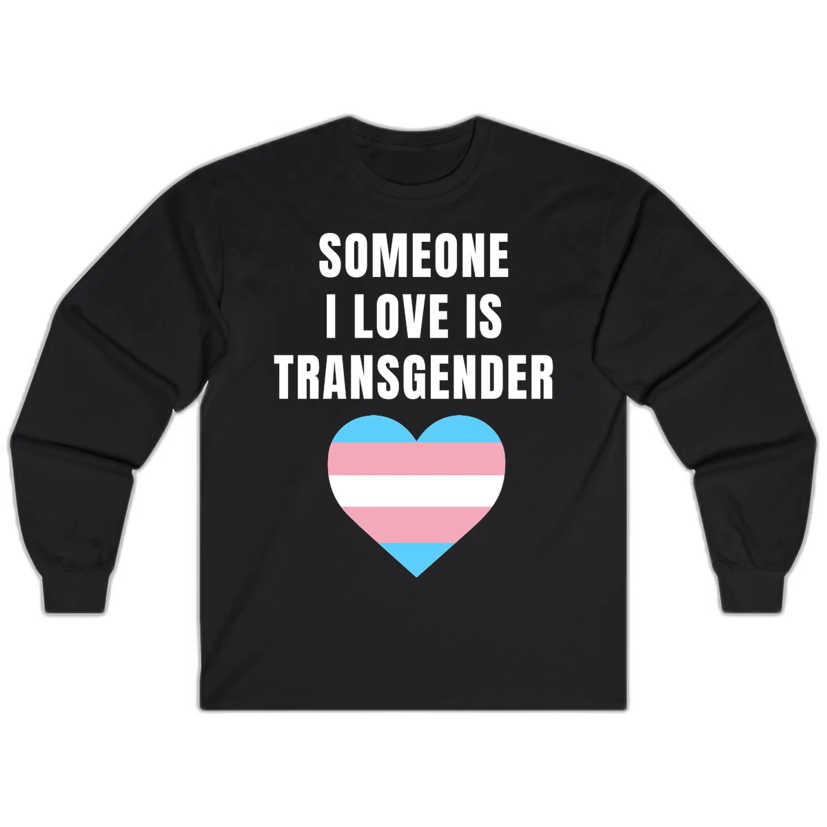 Gray background with white text reading 'Someone I Love Is Transgender' above a heart featuring blue, pink, and white transgender flag stripes in Black