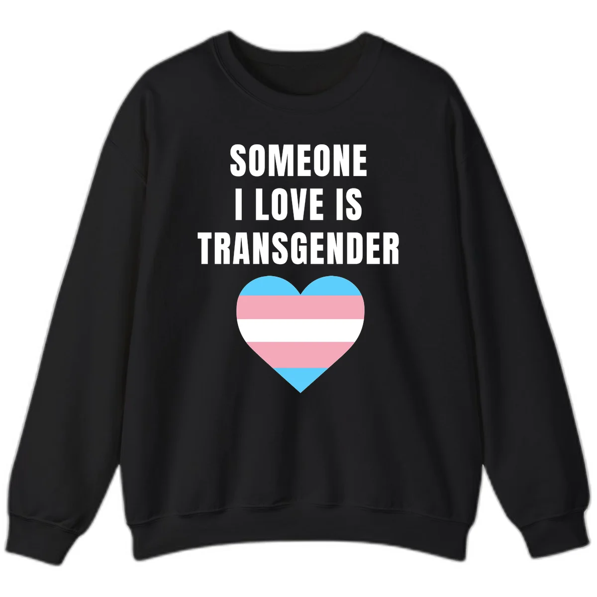Gray background with white text reading 'Someone I Love Is Transgender' above a heart featuring blue, pink, and white transgender flag stripes in Black