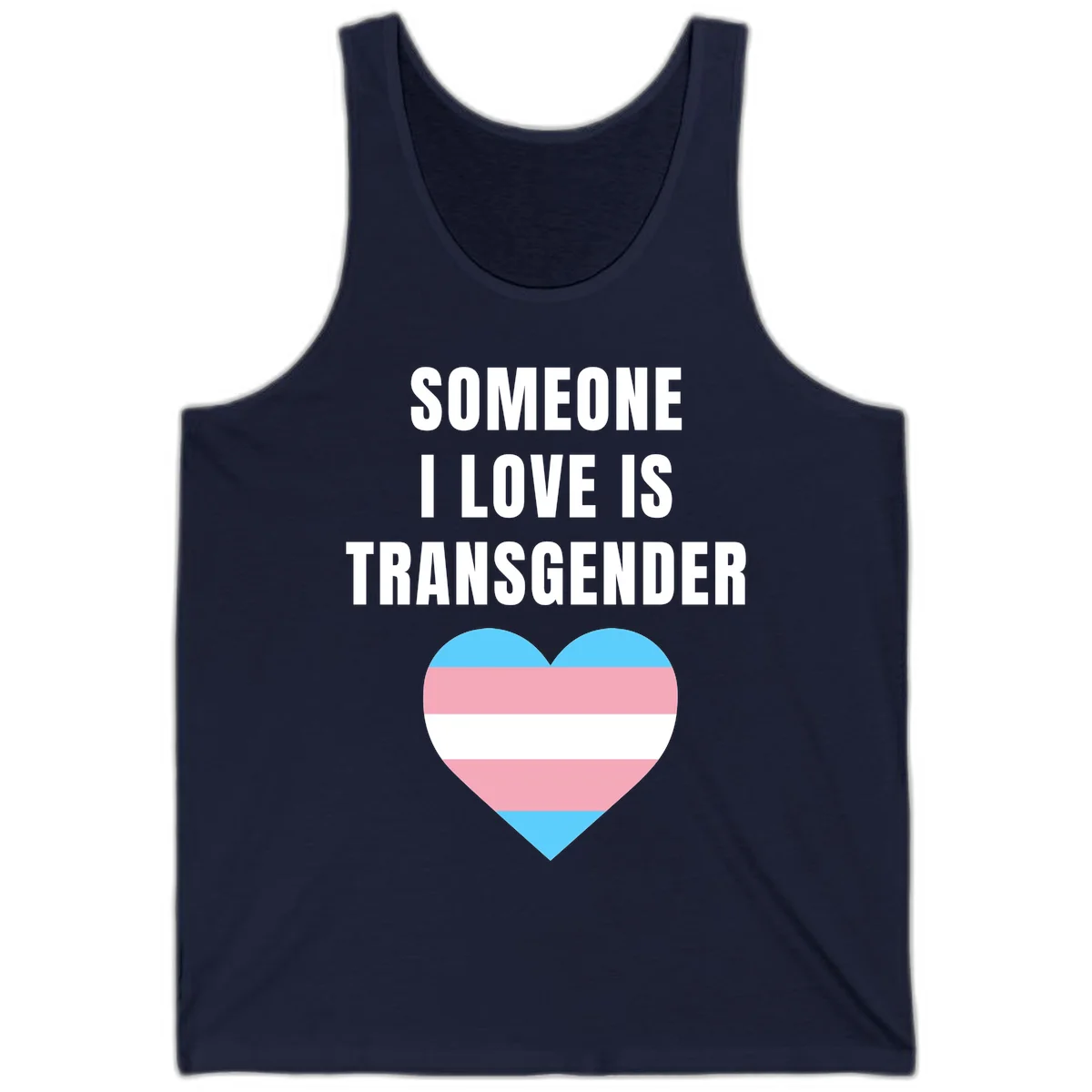 Gray background with white text reading 'Someone I Love Is Transgender' above a heart featuring blue, pink, and white transgender flag stripes in Navy