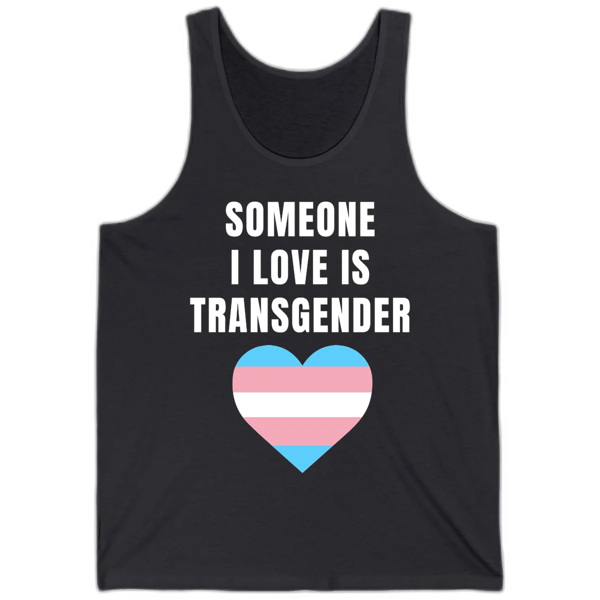 Gray background with white text reading 'Someone I Love Is Transgender' above a heart featuring blue, pink, and white transgender flag stripes in Dark Grey