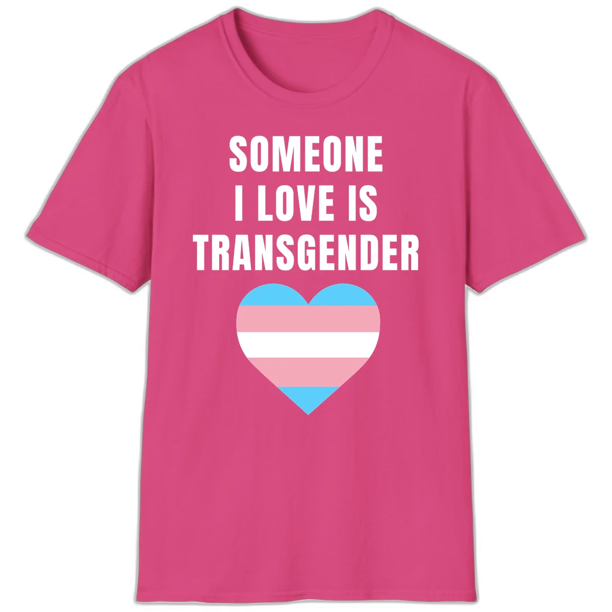 Gray background with white text reading 'Someone I Love Is Transgender' above a heart featuring blue, pink, and white transgender flag stripes in Heliconia