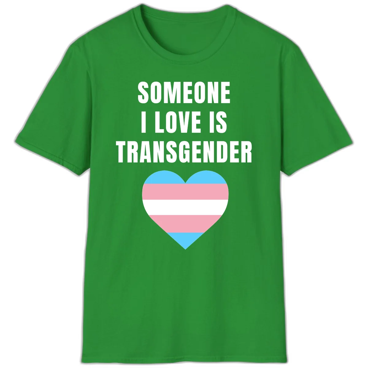 Gray background with white text reading 'Someone I Love Is Transgender' above a heart featuring blue, pink, and white transgender flag stripes in Irish Green