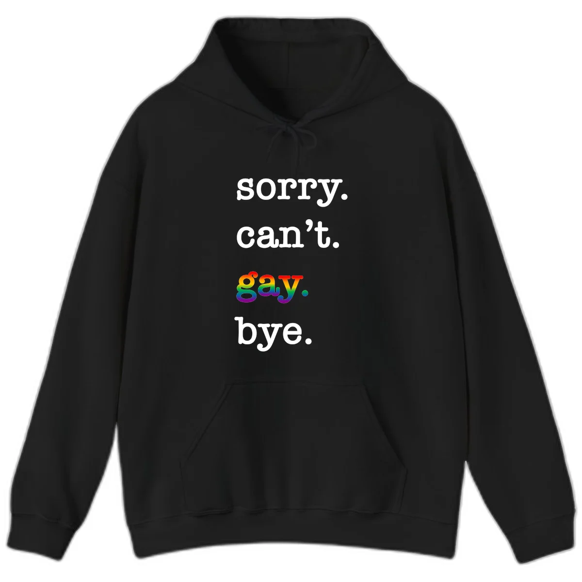 Gray background with white text reading 'Sorry can't say' and 'bye' with the word 'gay' in vibrant rainbow gradient colors, a playful pride celebration design. in Black