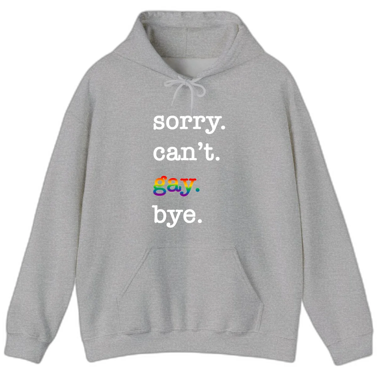 Gray background with white text reading 'Sorry can't say' and 'bye' with the word 'gay' in vibrant rainbow gradient colors, a playful pride celebration design. in Sport Grey