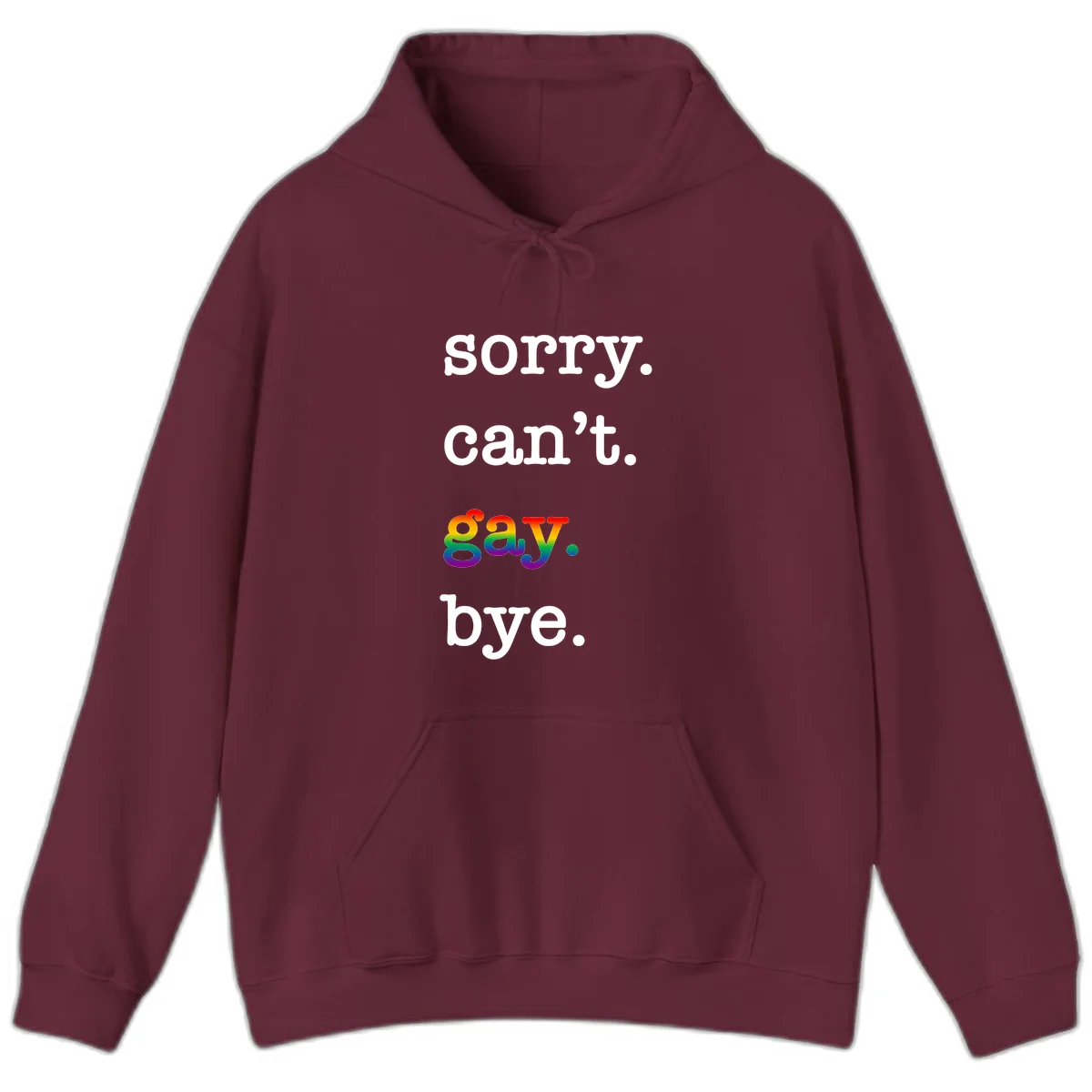 Gray background with white text reading 'Sorry can't say' and 'bye' with the word 'gay' in vibrant rainbow gradient colors, a playful pride celebration design. in Maroon
