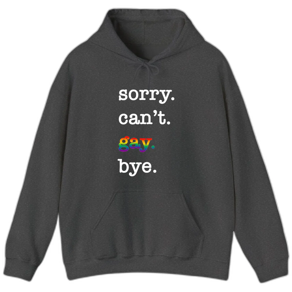 Gray background with white text reading 'Sorry can't say' and 'bye' with the word 'gay' in vibrant rainbow gradient colors, a playful pride celebration design. in Dark Heather