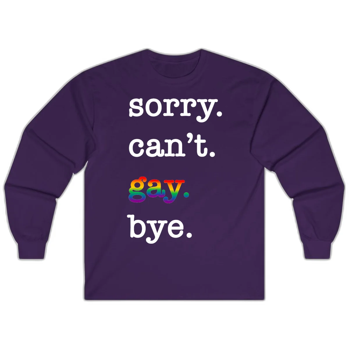 Gray background with white text reading 'Sorry can't say' and 'bye' with the word 'gay' in vibrant rainbow gradient colors, a playful pride celebration design. in Purple