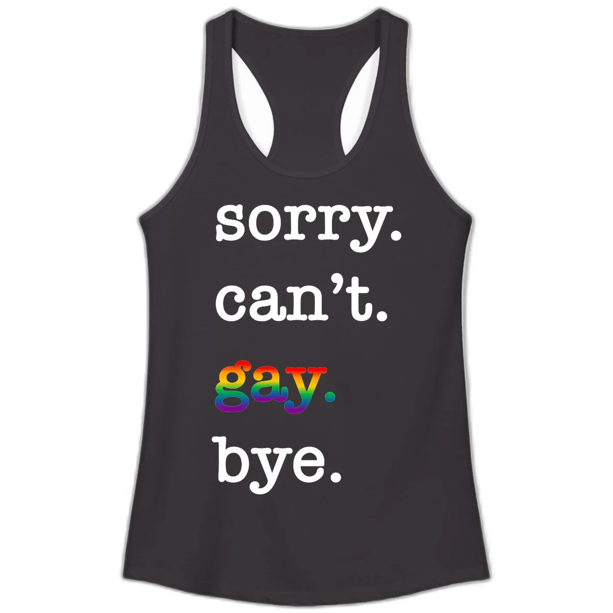 Gray background with white text reading 'Sorry can't say' and 'bye' with the word 'gay' in vibrant rainbow gradient colors, a playful pride celebration design. in Black