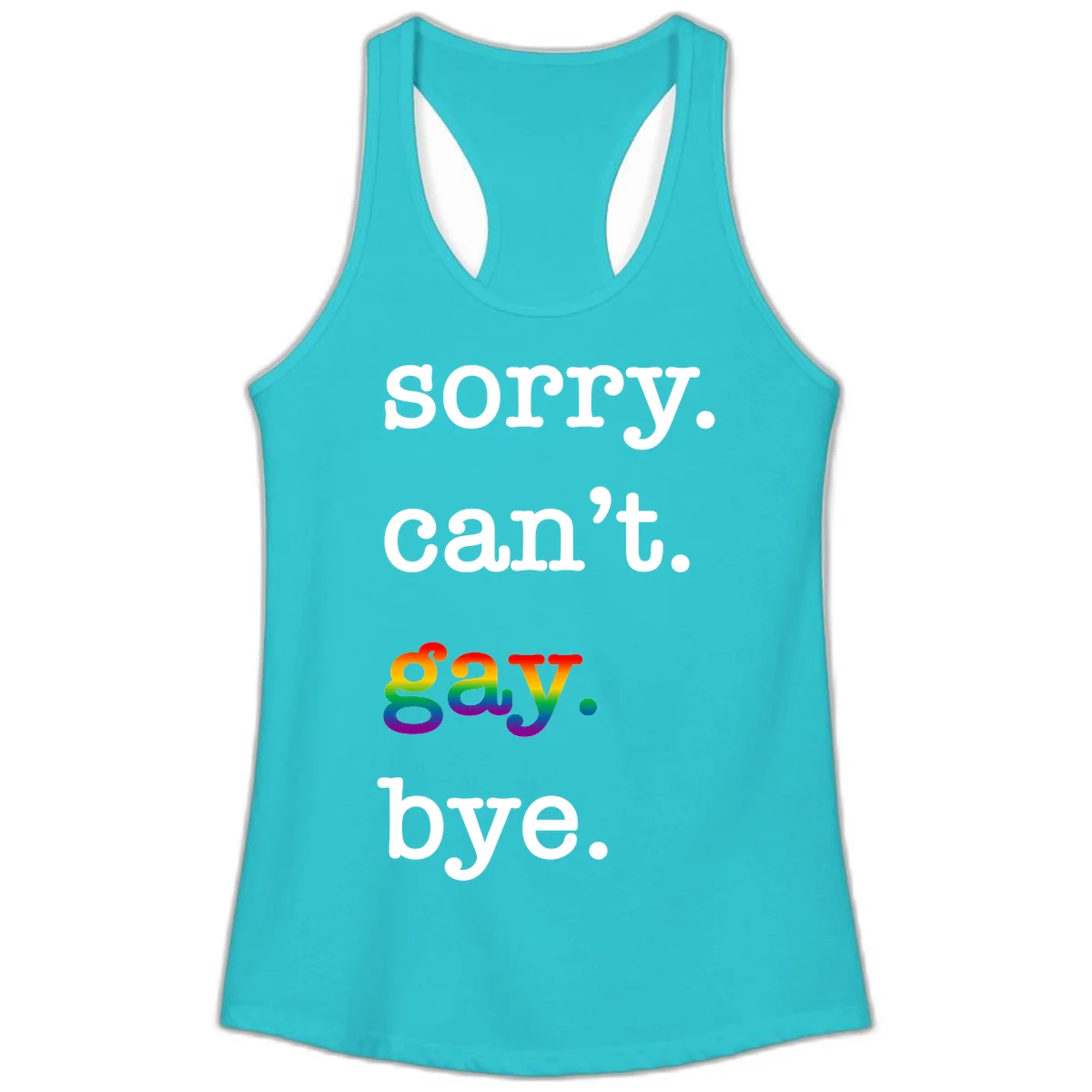 Gray background with white text reading 'Sorry can't say' and 'bye' with the word 'gay' in vibrant rainbow gradient colors, a playful pride celebration design. in Solid Tahiti Blue
