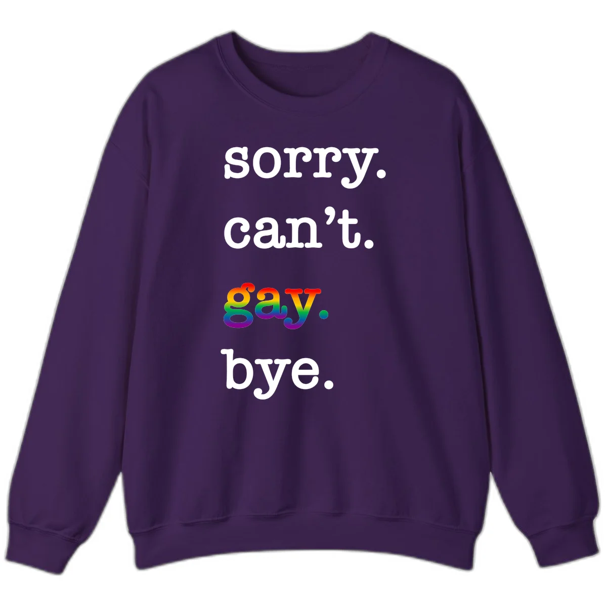 Gray background with white text reading 'Sorry can't say' and 'bye' with the word 'gay' in vibrant rainbow gradient colors, a playful pride celebration design. in Purple