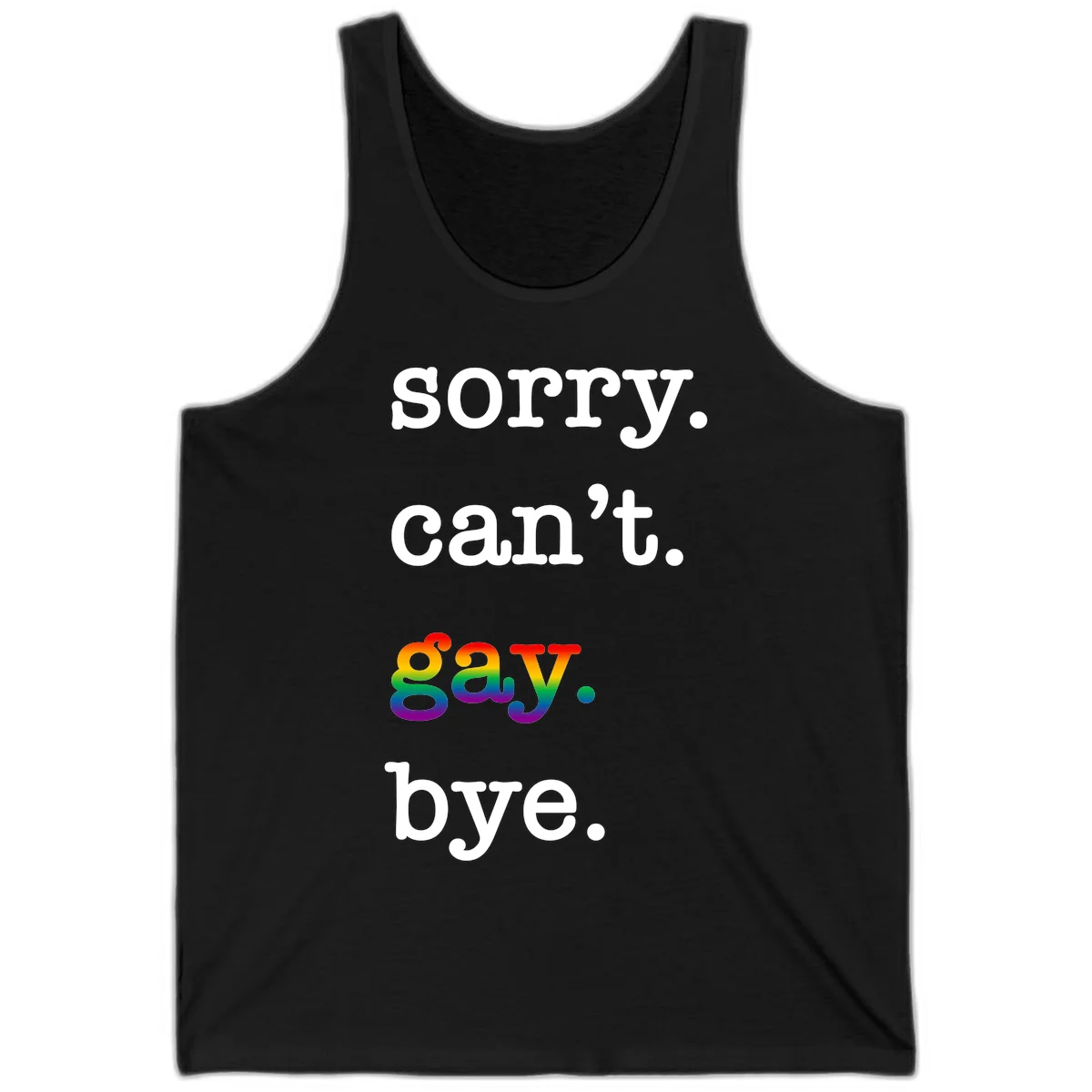 Gray background with white text reading 'Sorry can't say' and 'bye' with the word 'gay' in vibrant rainbow gradient colors, a playful pride celebration design. in Black