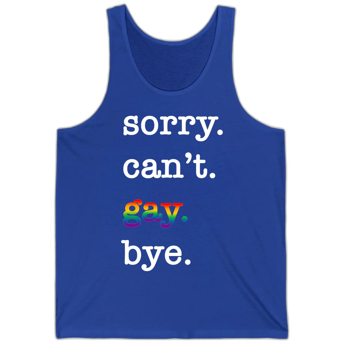 Gray background with white text reading 'Sorry can't say' and 'bye' with the word 'gay' in vibrant rainbow gradient colors, a playful pride celebration design. in True Royal