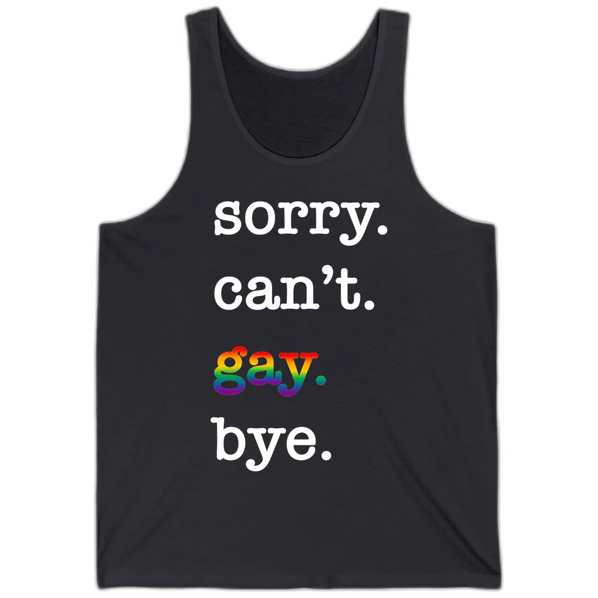 Gray background with white text reading 'Sorry can't say' and 'bye' with the word 'gay' in vibrant rainbow gradient colors, a playful pride celebration design. in Dark Grey