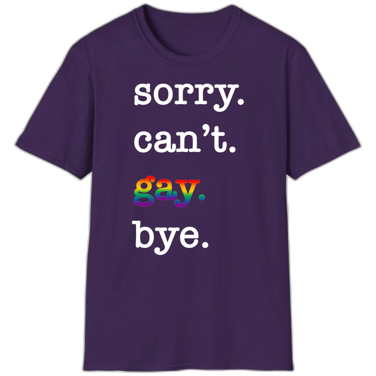 Gray background with white text reading 'Sorry can't say' and 'bye' with the word 'gay' in vibrant rainbow gradient colors, a playful pride celebration design. in Purple