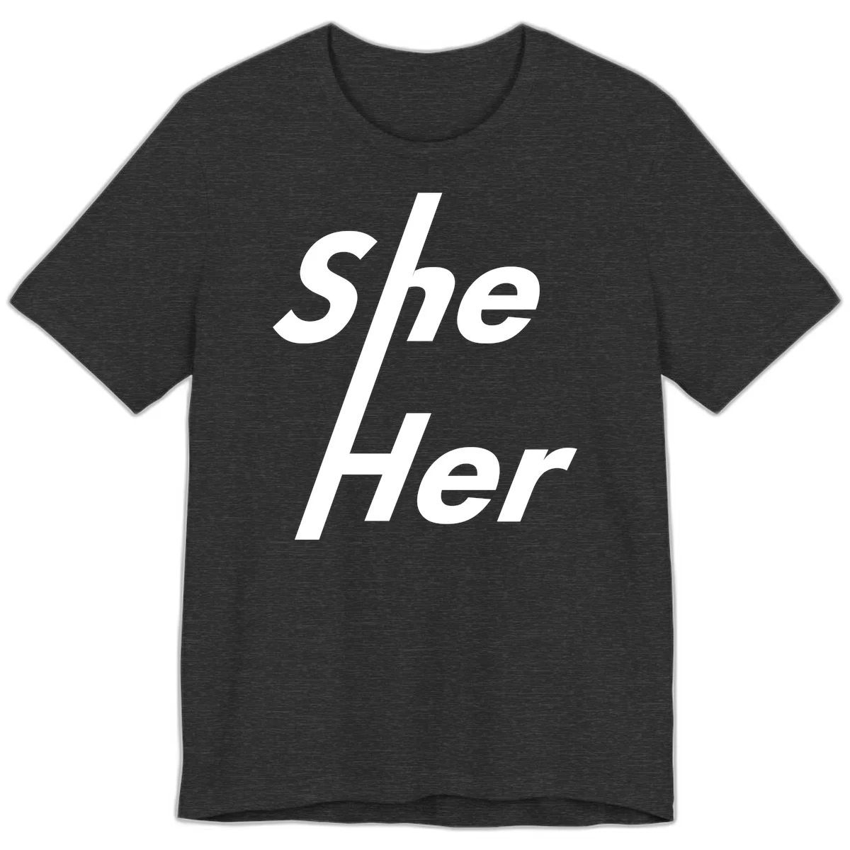 White text reading 'She/Her' with a diagonal forward slash on gray background, pronoun pride design in Dark Grey Heather