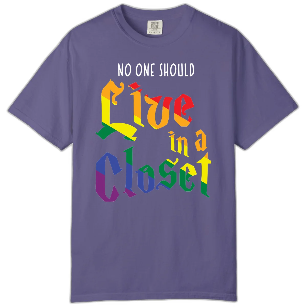Rainbow gradient text reading 'NO ONE SHOULD LIVE IN A CLOSET' in bold, dimensional letters featuring pride flag colors on gray background in Grape