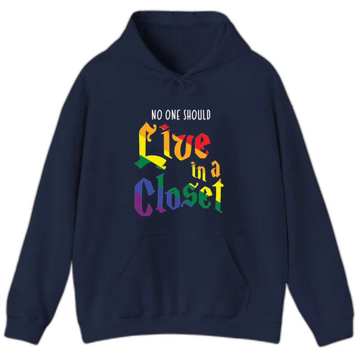 Rainbow gradient text reading 'NO ONE SHOULD LIVE IN A CLOSET' in bold, dimensional letters featuring pride flag colors on gray background in Navy