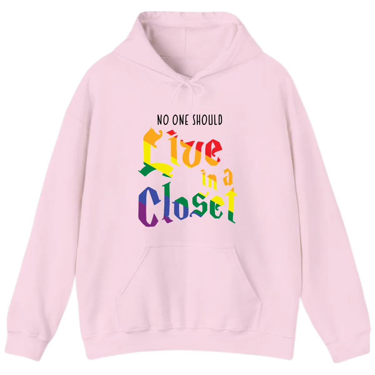 Rainbow gradient text reading 'NO ONE SHOULD LIVE IN A CLOSET' in bold, dimensional letters featuring pride flag colors on gray background in Light Pink