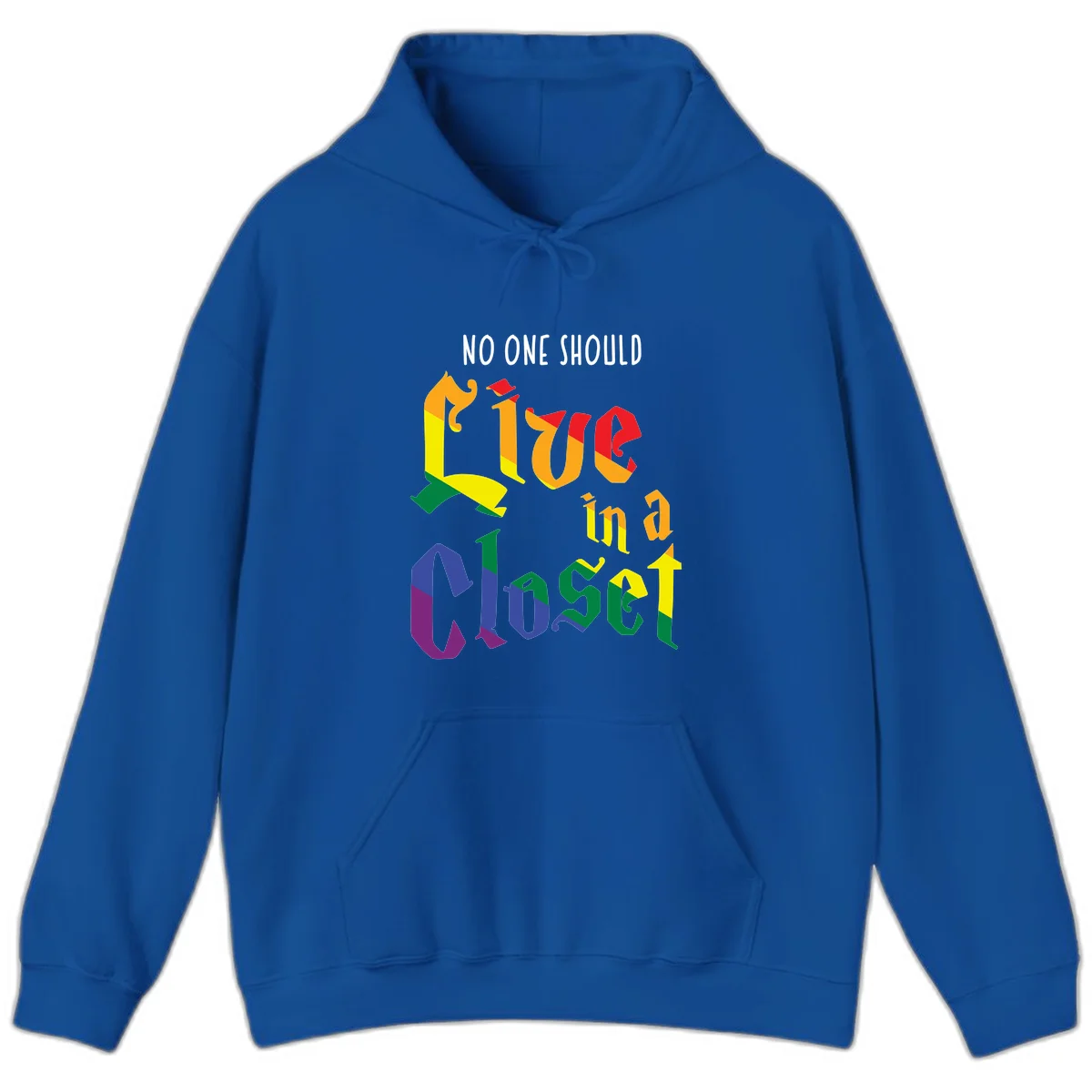 Rainbow gradient text reading 'NO ONE SHOULD LIVE IN A CLOSET' in bold, dimensional letters featuring pride flag colors on gray background in Royal