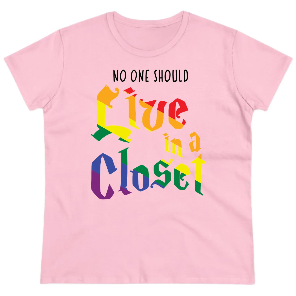 Rainbow gradient text reading 'NO ONE SHOULD LIVE IN A CLOSET' in bold, dimensional letters featuring pride flag colors on gray background in Light Pink