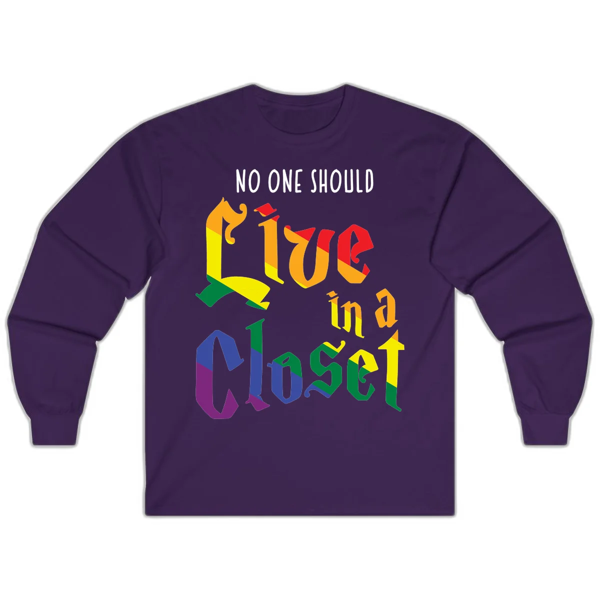 Rainbow gradient text reading 'NO ONE SHOULD LIVE IN A CLOSET' in bold, dimensional letters featuring pride flag colors on gray background in Purple