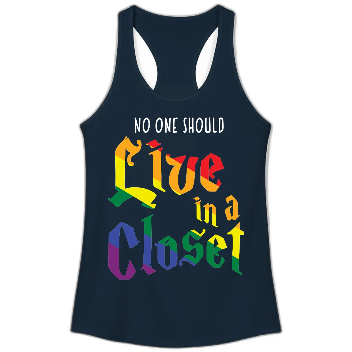 Rainbow gradient text reading 'NO ONE SHOULD LIVE IN A CLOSET' in bold, dimensional letters featuring pride flag colors on gray background in Solid Midnight Navy