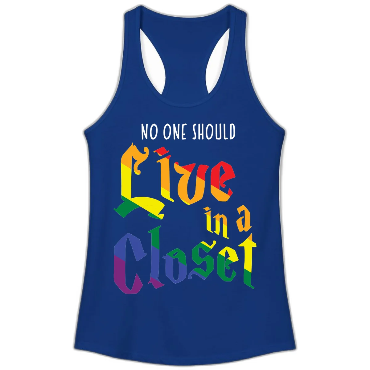 Rainbow gradient text reading 'NO ONE SHOULD LIVE IN A CLOSET' in bold, dimensional letters featuring pride flag colors on gray background in Solid Royal