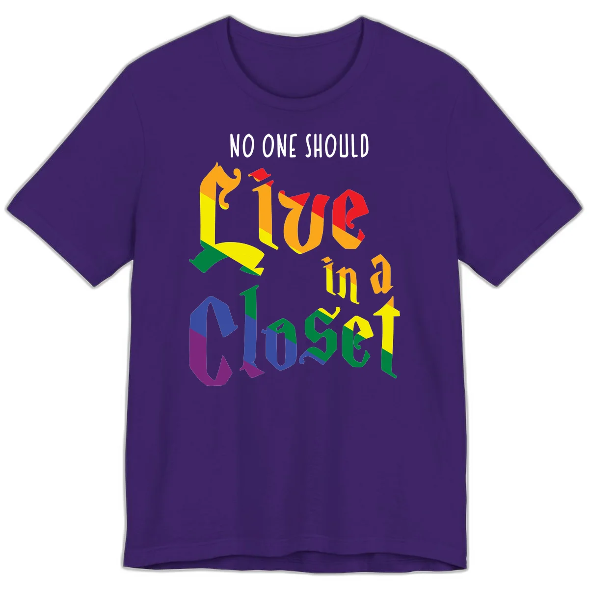 Rainbow gradient text reading 'NO ONE SHOULD LIVE IN A CLOSET' in bold, dimensional letters featuring pride flag colors on gray background in Team Purple