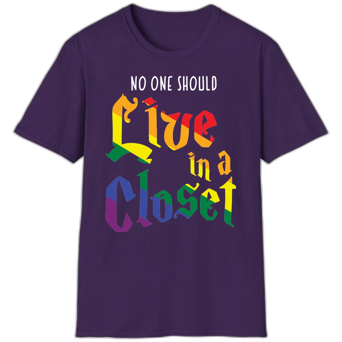 Rainbow gradient text reading 'NO ONE SHOULD LIVE IN A CLOSET' in bold, dimensional letters featuring pride flag colors on gray background in Purple