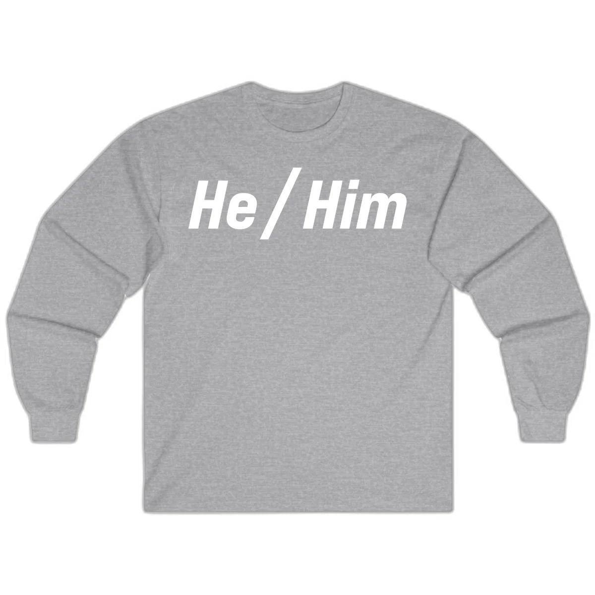 Bold white text reading 'He / Him' with forward slash on gray background for pronoun pride awareness in Sport Grey