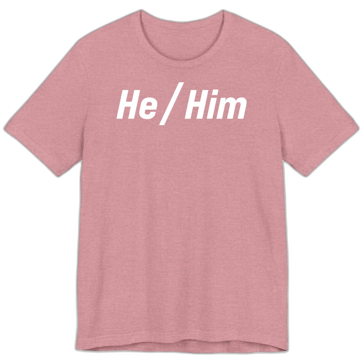 Bold white text reading 'He / Him' with forward slash on gray background for pronoun pride awareness in Heather Orchid