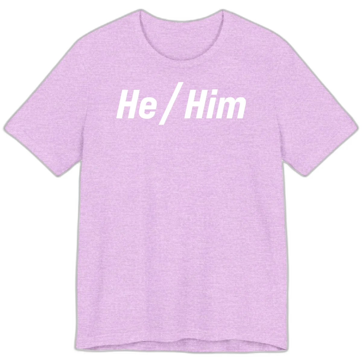 Bold white text reading 'He / Him' with forward slash on gray background for pronoun pride awareness in Heather Prism Lilac