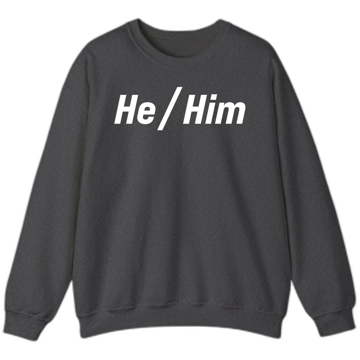 Bold white text reading 'He / Him' with forward slash on gray background for pronoun pride awareness in Dark Heather
