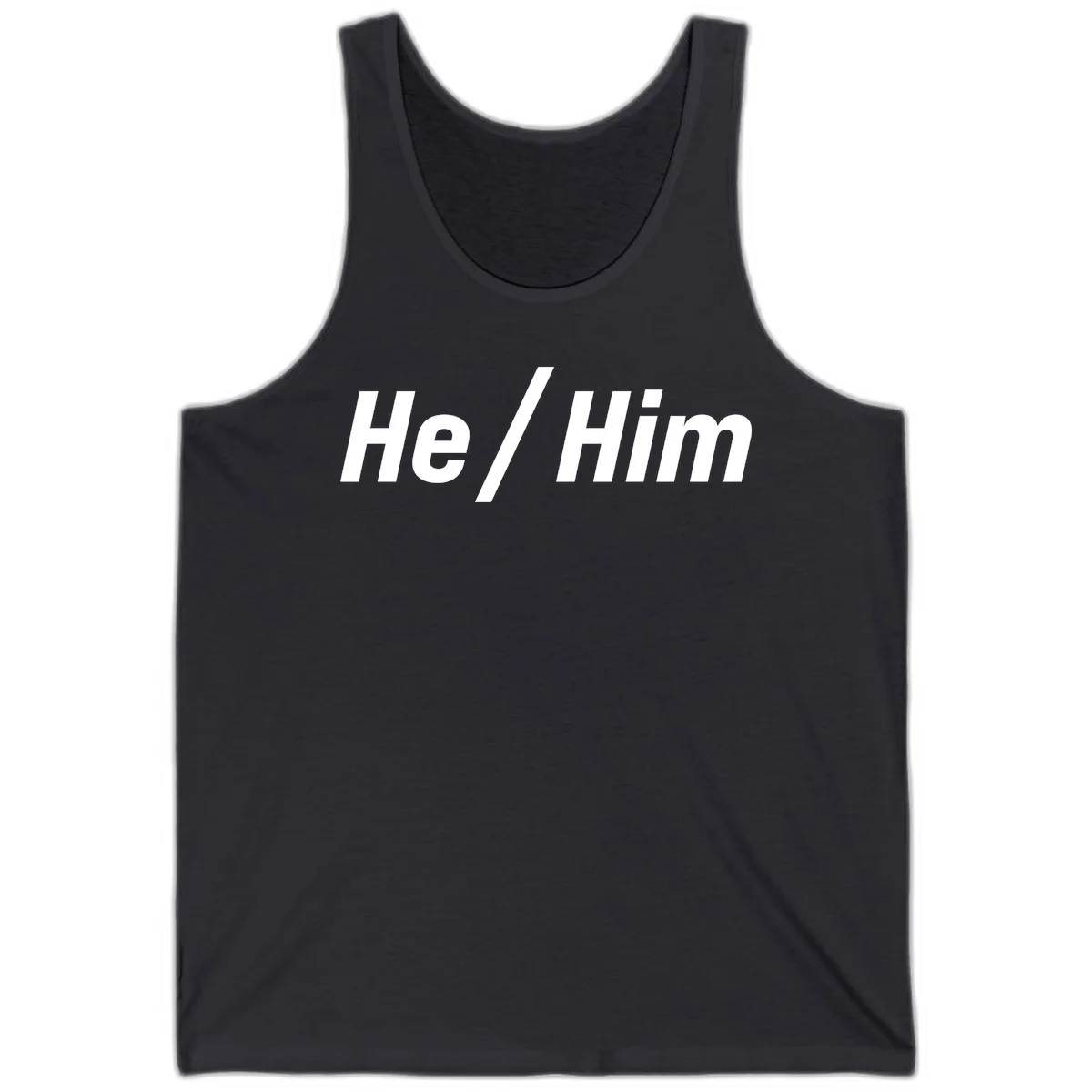 Bold white text reading 'He / Him' with forward slash on gray background for pronoun pride awareness in Dark Grey