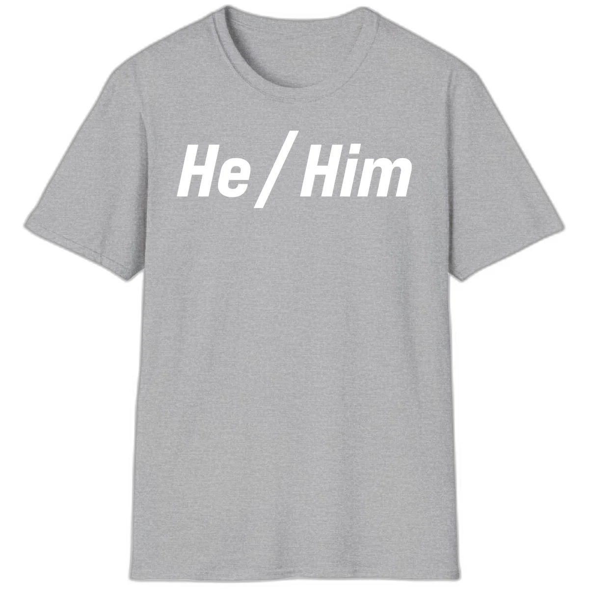 Bold white text reading 'He / Him' with forward slash on gray background for pronoun pride awareness in Sport Grey