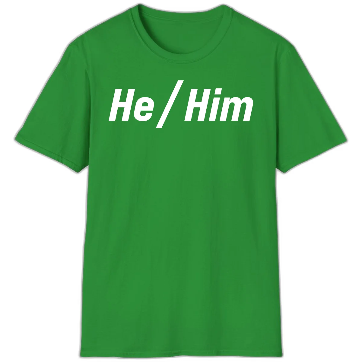 Bold white text reading 'He / Him' with forward slash on gray background for pronoun pride awareness in Irish Green