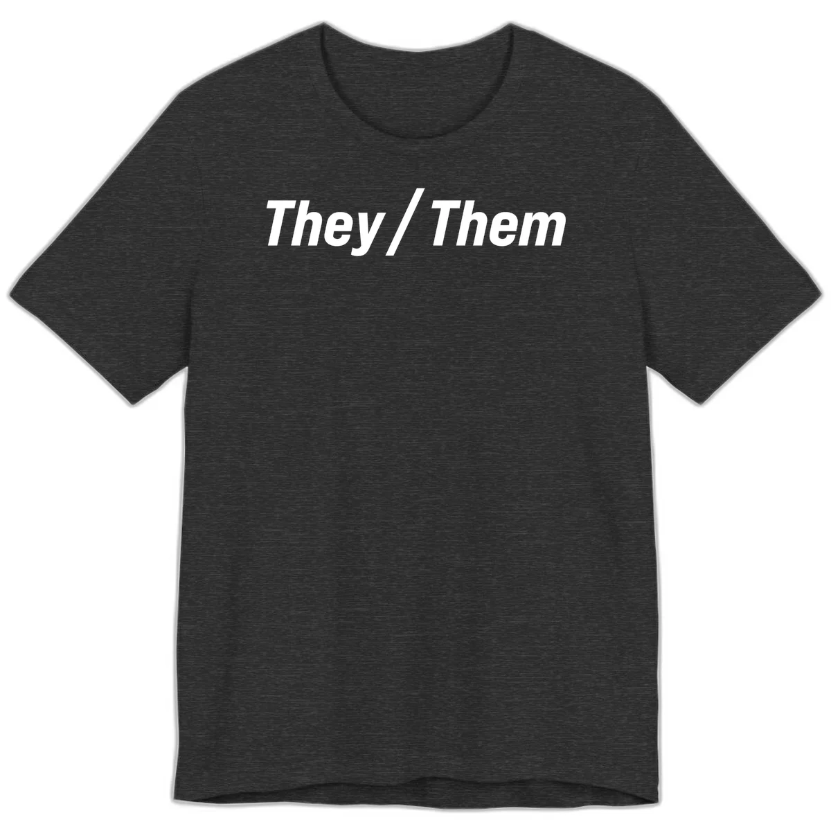 Bold white text reading 'They / Them' on gray background, a minimalist pronoun statement design in Dark Grey Heather